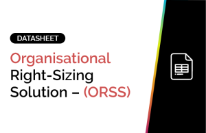 Organisational Right-Sizing Solution – (ORSS)