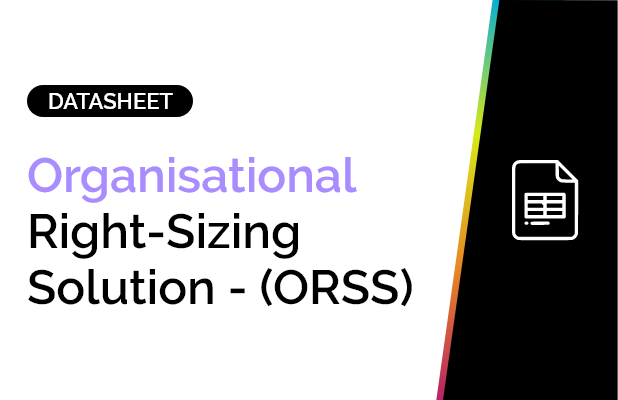 Organisational Right-Sizing Solution - (ORSS) 5 Organisational Right-Sizing Solution - (ORSS) 4