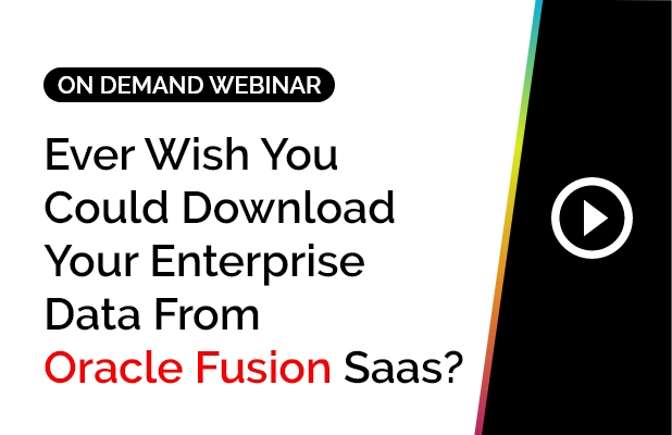 Ever Wish You Could Download Your Enterprise Data From Oracle Fusion Saas? 4