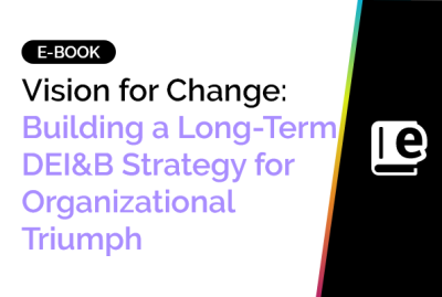 Vision for Change: Building a Long-Term DEI&B Strategy for Organizational Triumph 2