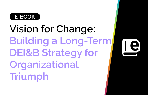 Vision for Change: Building a Long-Term DEI&B Strategy for Organizational Triumph 3