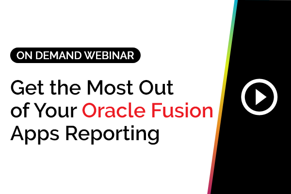 Get the Most Out of Your Oracle Fusion Apps Reporting 3
