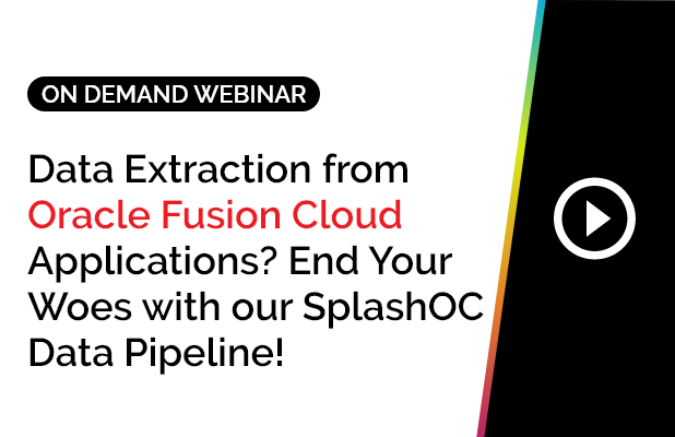 Data Extraction from Oracle Fusion Cloud Applications? End Your Woes with our SplashOC Data Pipeline! 8