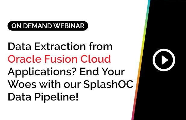 Data Extraction from Oracle Fusion Cloud Applications? End Your Woes with our SplashOC Data Pipeline! 9