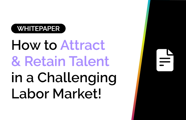 How to Attract & Retain Talent in a Challenging Labor Market! 5