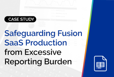 Safeguarding Fusion SaaS Production from Excessive Reporting Burden 7