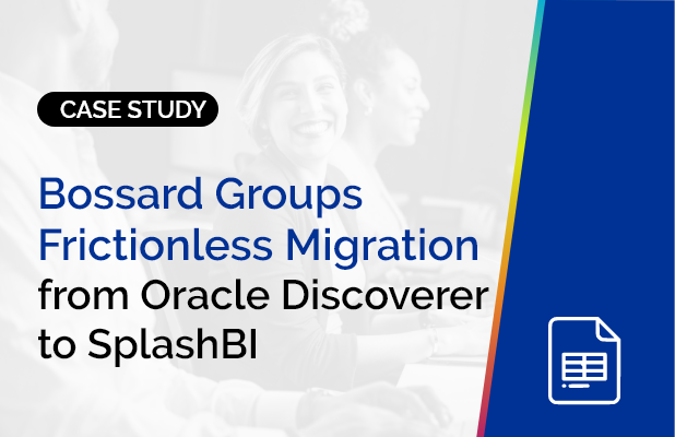 Bossard Groups Frictionless Migration from Oracle Discoverer to SplashBI | Case Study 1