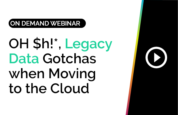 OH $h!*, Legacy Data Gotchas when Moving to the Cloud 2 OH $h!*, Legacy Data Gotchas when Moving to the Cloud 2