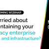 Worried about maintaining your legacy enterprise data and infrastructure? 14