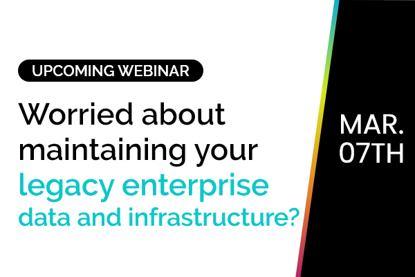Worried about maintaining your legacy enterprise data and infrastructure? 1 Worried about maintaining your legacy enterprise data and infrastructure? 1