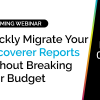 Quickly Migrate Your Discoverer Reports Without Breaking your Budget 13