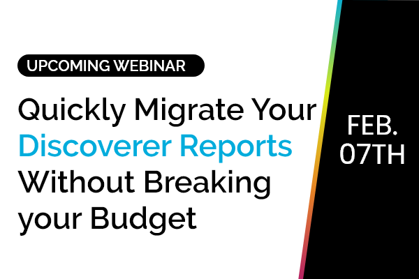 Quickly Migrate Your Discoverer Reports Without Breaking your Budget 1
