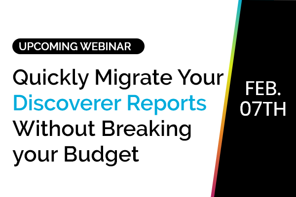 Quickly Migrate Your Discoverer Reports Without Breaking your Budget 1 Quickly Migrate Your Discoverer Reports Without Breaking your Budget 1