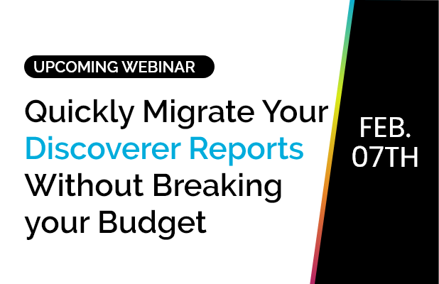 Quickly Migrate Your Discoverer Reports Without Breaking your Budget 3