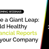 Take a Giant Leap: Build healthy financial reports for your company 11