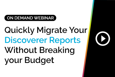 Quickly Migrate Your Discoverer Reports Without Breaking your Budget 12