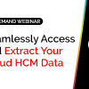 Seamlessly Access and Extract Your Cloud HCM Data [Revealing the Secret Formula] 3