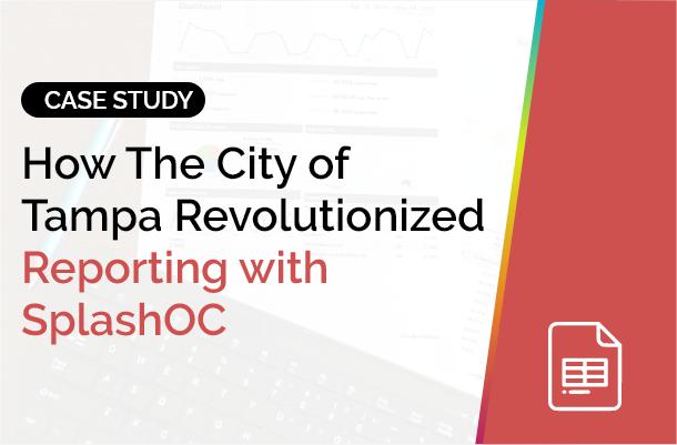 Download - How The City of Tampa Revolutionized Reporting with SplashOC 2