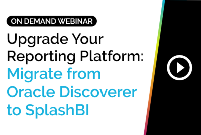 Upgrade Your Reporting Platform: Migrate from Oracle Discoverer to SplashBI 12
