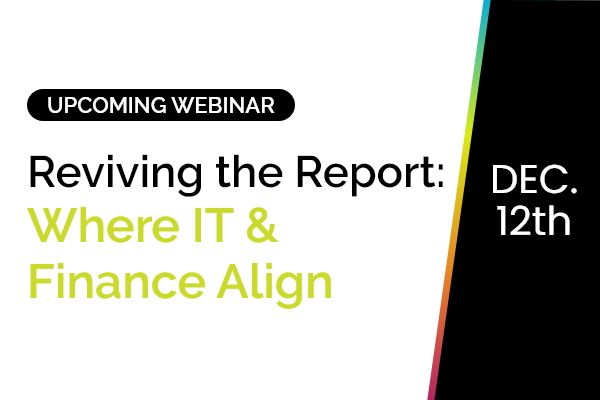 Reviving the Report: Where IT & Finance Align 3