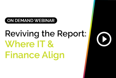 Reviving the Report: Where IT & Finance Align 7