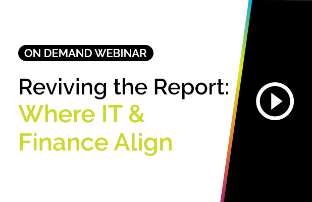 Reviving the Report: Where IT & Finance Align 5 Reviving the Report: Where IT & Finance Align 5