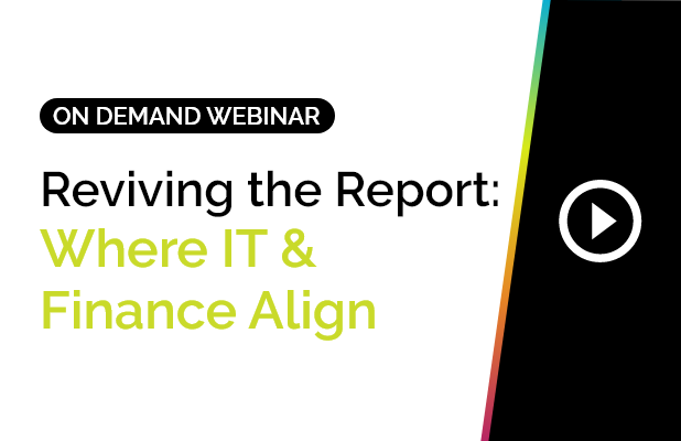 Reviving the Report: Where IT & Finance Align 1