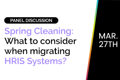 Spring Cleaning: What to consider when migrating HRIS Systems? 3