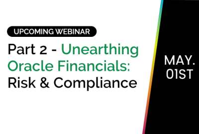 Part 2 - Unearthing Oracle Financials: Risk & Compliance 5