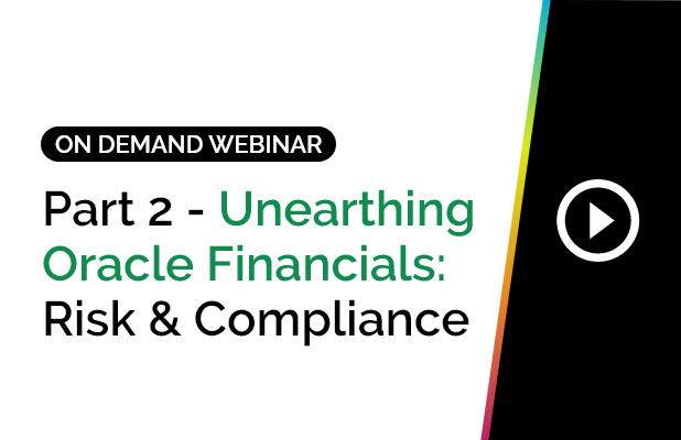 Part 2 - Unearthing Oracle Financials: Risk & Compliance 4 Part 2 - Unearthing Oracle Financials: Risk & Compliance 4