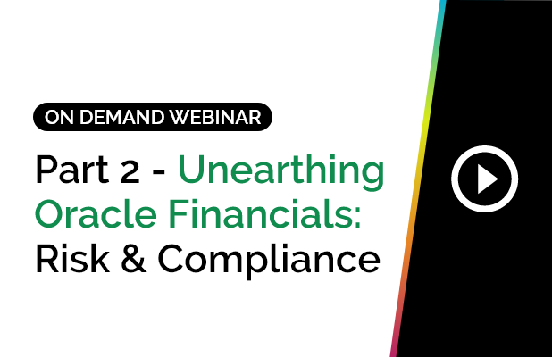 Part 2 - Unearthing Oracle Financials: Risk & Compliance 5