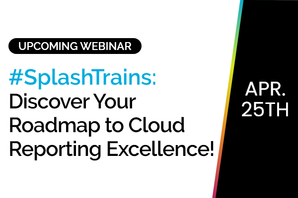 #Splashtrains: Discover Your Roadmap to Cloud Reporting Excellence! 3