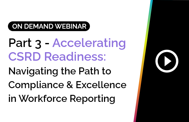 Part 3 - Accelerating CSRD Readiness: Navigating the Path to Compliance and Excellence in Workforce Reporting 7 Part 3 - Accelerating CSRD Readiness: Navigating the Path to Compliance and Excellence in Workforce Reporting 4