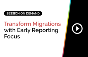 Transform Migrations with Early Reporting Focus 8 Transform Migrations with Early Reporting Focus