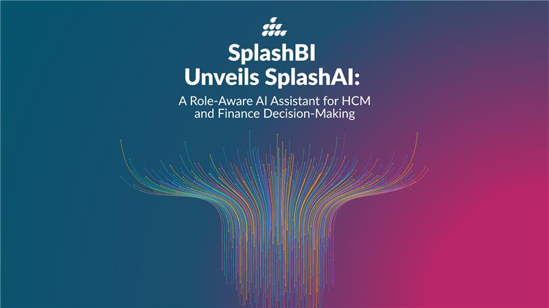 SplashBI Unveils SplashAI: A Role-Aware AI Assistant for HCM and Finance Decision-Making 3 SplashBI, the AI-powered analytics platform delivering conversational insights, unified