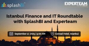 Istanbul Finance and IT Roundtable  - with SplashBI and Experteam 