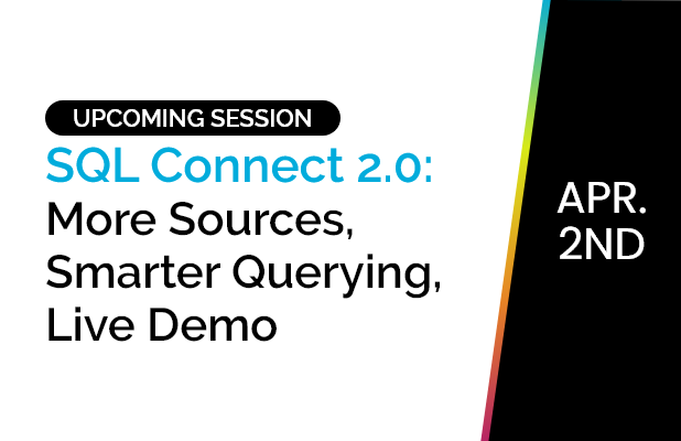 SQL Connect 2.0: More Sources, Smarter Querying, Live Demo 2 SQL Connect 2.0: More Sources, Smarter Querying, Live Demo