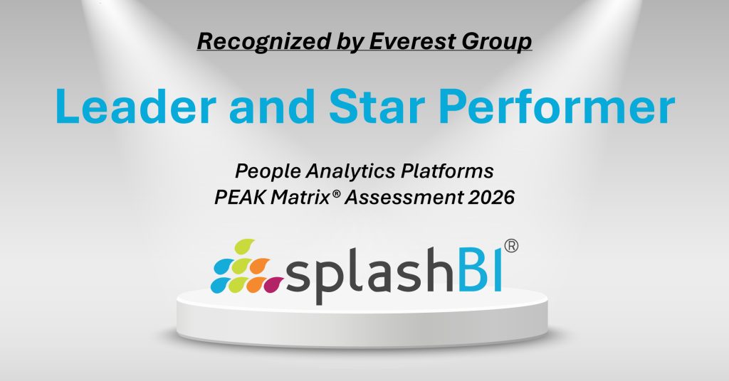 SplashBI Recognized as a Star Performer in Everest Group’s People Analytics Platforms PEAK Matrix® Assessment 2026 1 SplashBI Recognized as a Star Performer in Everest Group’s People Analytics Platforms PEAK Matrix® Assessment 2026 1